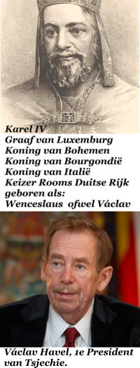 Karel IV, Graaf van Luxemburg, Koning van Bohemen = Tsjechie, Koning van Bourgondië, Koning van Italië en tenslotte Keizer Rooms Duitse Rijk maar geboren als: Wenceslaus ofwel Vaclav