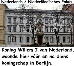 Het Nederlands Paleis in Berlijn van Koning Willem I