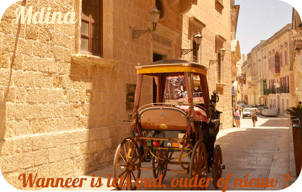 Mdina op Malta, oud, ouder, oudst of nieuwer